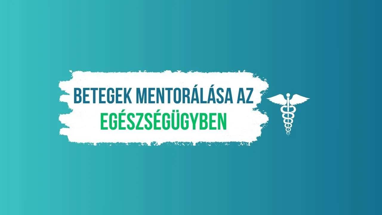Betegek mentorálása az egészségügyben – Hogyan segíthet a mentor szerep?