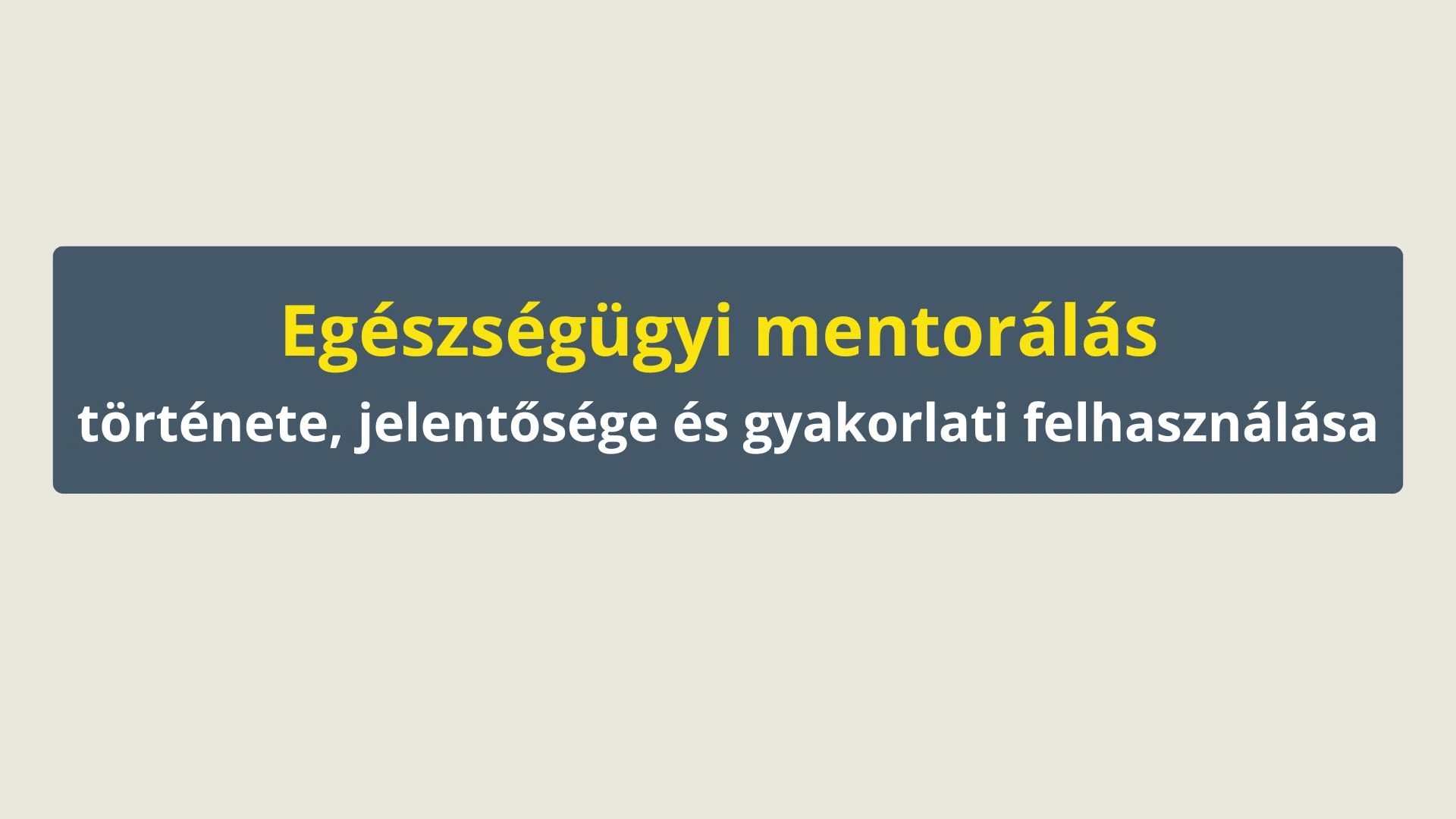 Egészségügyi mentorálás története, jelentősége és gyakorlati felhasználása