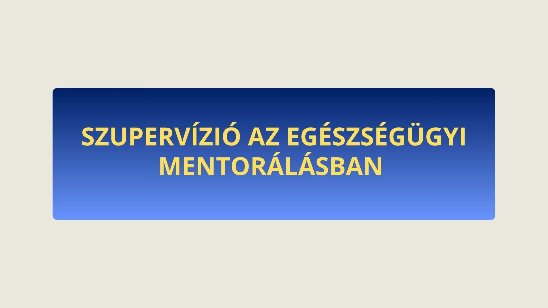 szupervízió egészségügyi mentorálás folyamat
