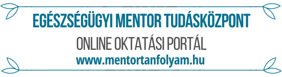 Egészségügyi Mentor Tudásközpont – Online Oktatási Portál – www.mentortanfolyam.hu